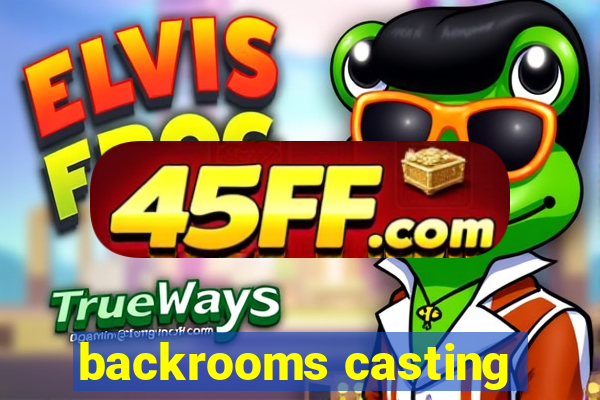 backrooms casting